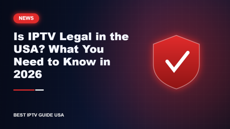 Is IPTV Legal in the USA? What You Need to Know in 2026 — Best IPTV Guide USA