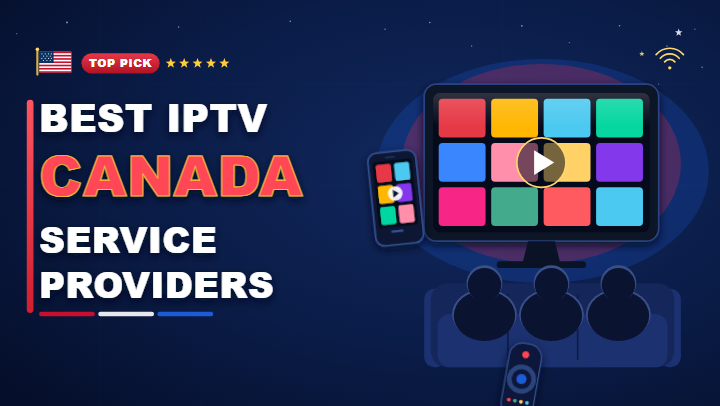 Best IPTV Canada service providers