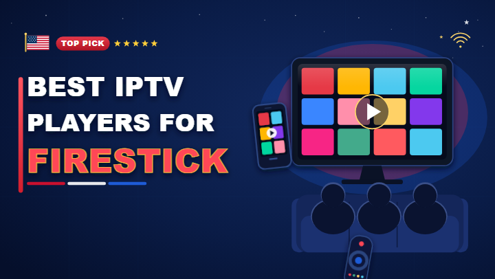 Best IPTV players for Firestick