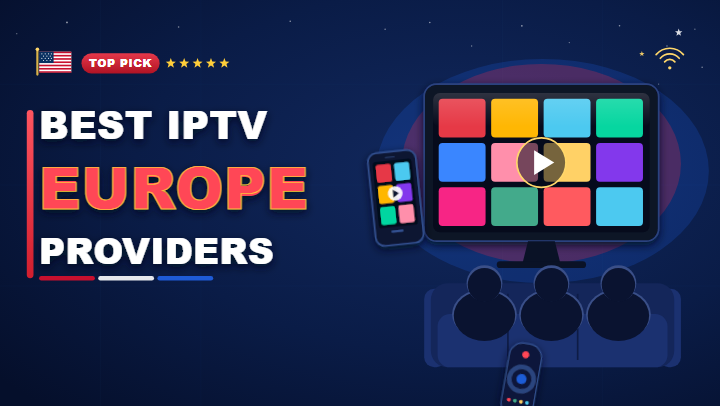 Best IPTV providers in Europe