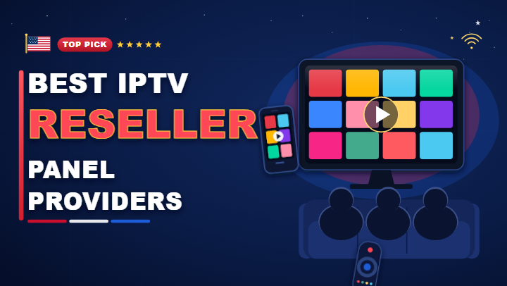 Best IPTV reseller panel providers