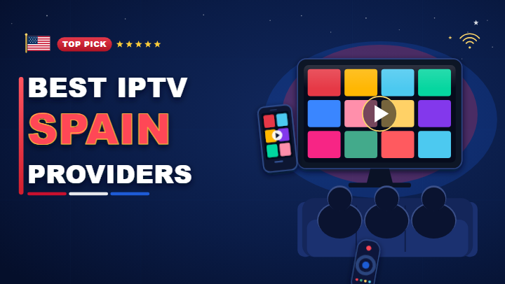 Best IPTV Spain providers