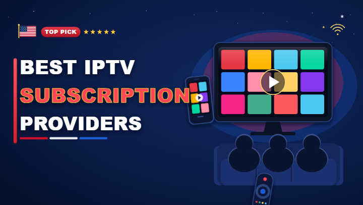 Best IPTV subscription providers
