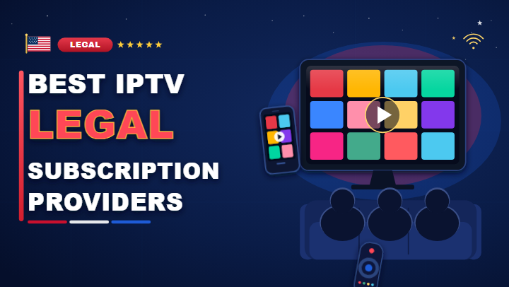 Best legal IPTV subscription providers